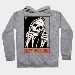 Stay Positive Skeleton Funny Dark Humor Hoodie